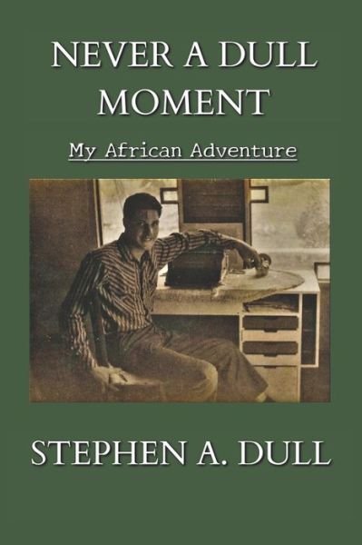 Cover for Stephen A Dull · Never a Dull Moment (Pocketbok) (2021)