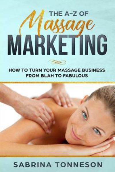 Cover for Sabrina Tonneson · The A - Z of Massage Marketing (Pocketbok) (2018)