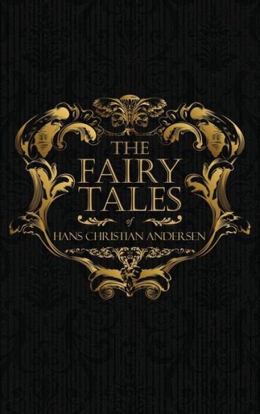 Cover for Hans Christian Andersen · The Fairy Tales of Hans Christian Andersen: Danish Legends and Folk Tales (Hardcover bog) (2018)