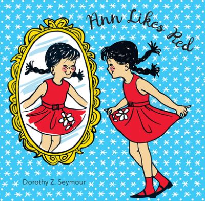 Ann Likes Red - Dorothy Z Seymour - Books - Purple House Press - 9781948959285 - March 1, 2021