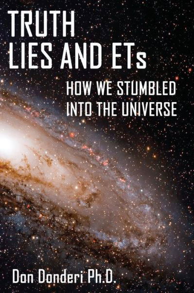 Cover for Don Donderi · Truth, Lies and ETs: How We Stumbled into the Universe (Paperback Book) (2022)