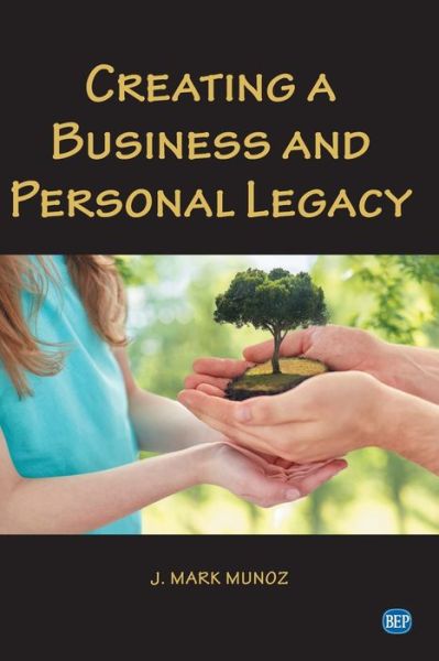 Cover for J. Mark Munoz · Creating A Business and Personal Legacy (Paperback Book) (2020)