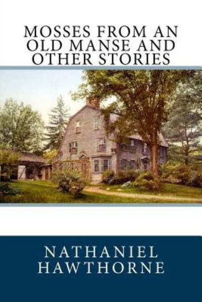 Cover for Nathaniel Hawthorne · Mosses From An Old Manse And Other Stories (Paperback Bog) (2017)