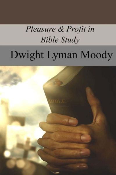 Cover for Dwight Lyman Moody · Pleasure &amp; Profit in Bible Study (Paperback Book) (2017)