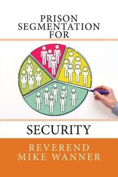 Cover for Reverend Mike Wanner · Prison Segmentation For Security (Paperback Book) (2017)