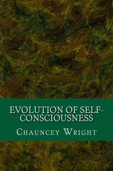 Cover for Chauncey Wright · Evolution of Self-Consciousness (Paperback Book) (2017)