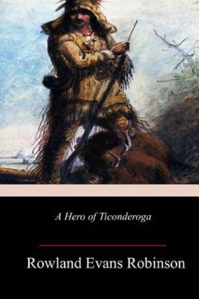 Cover for Rowland Evans Robinson · A Hero of Ticonderoga (Paperback Book) (2018)