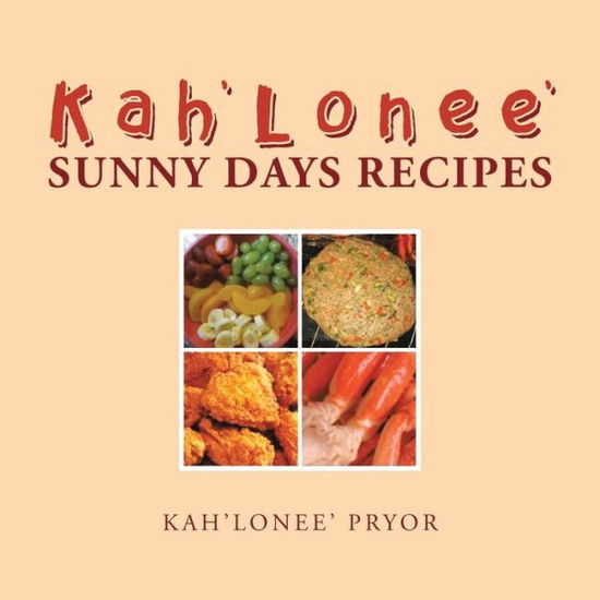 Cover for Kah'Lonee' Pryor · Kah'Lonee' Sunny Days Recipes (Pocketbok) (2018)