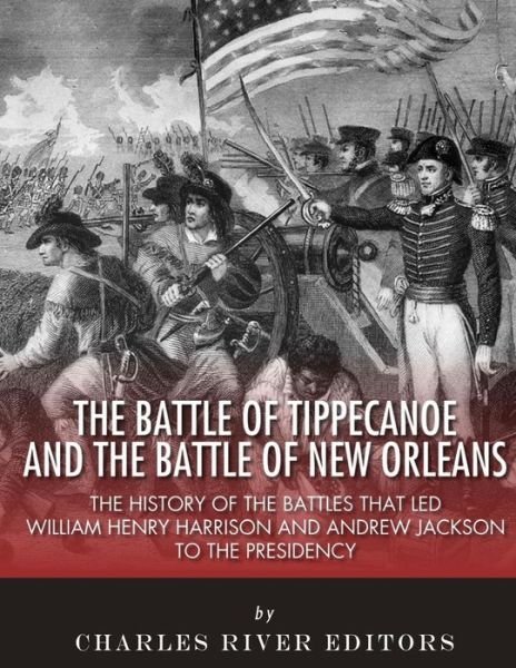 Cover for Charles River Editors · The Battle of Tippecanoe and the Battle of New Orleans (Paperback Book) (2018)