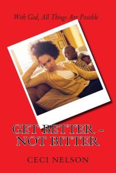 Cover for Ceci Nelson · Get Better - Not Bitter (Pocketbok) (2018)