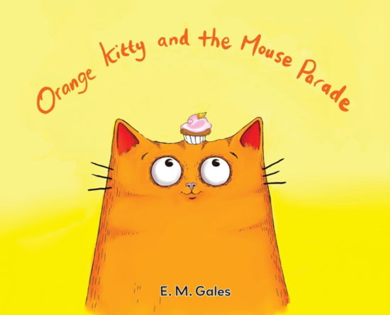 Cover for E M Gales · Orange Kitty and the Mouse Parade (Hardcover Book) (2022)