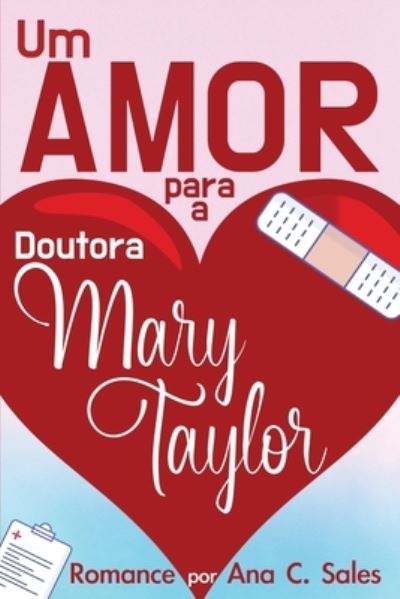 Cover for Ana C Sales · Um Amor Para a Doutora Mary Taylor (Paperback Book) (2021)