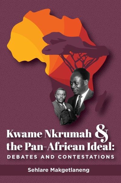 Cover for Sehlare Makgetlaneng · Kwame Nkrumah and the Pan-African Ideal (Paperback Book) (2021)