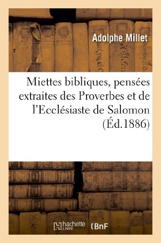 Miettes Bibliques, Pensees Extraites Des Proverbes et De L Ecclesiaste De Salomon - Millet-a - Kirjat - Hachette Livre - Bnf - 9782012831285 - keskiviikko 1. toukokuuta 2013