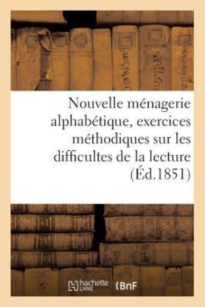 Nouvelle Menagerie Alphabetique: Avec Exercices Methodiques Sur Les Principales Difficultes - Bédelet - Książki - Hachette Livre - BNF - 9782019621285 - 1 października 2016