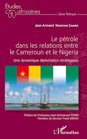 Cover for Jean Armand Nkoetam Zambo · Le pétrole dans les relations entre le Cameroun et le Nigeria (Paperback Book) (2020)
