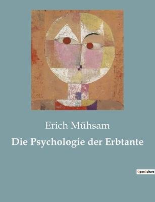 Die Psychologie der Erbtante - Erich Mühsam - Boeken - Culturea - 9782385085285 - 6 december 2022