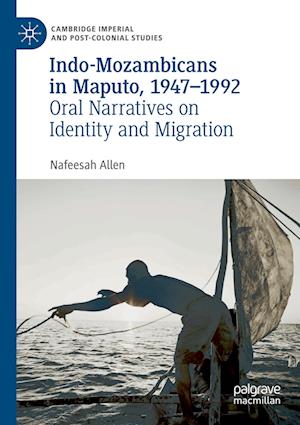 Cover for Nafeesah Allen · Indo-Mozambicans in Maputo, 1947-1992: Oral Narratives on Identity and Migration - Cambridge Imperial and Post-Colonial Studies (Paperback Book) [2022 edition] (2023)