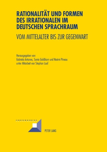 Cover for Rationalitaet Und Formen Des Irrationalen Im Deutschen Sprachraum: Vom Mittelalter Bis Zur Gegenwart - Convergences (Taschenbuch) (2013)