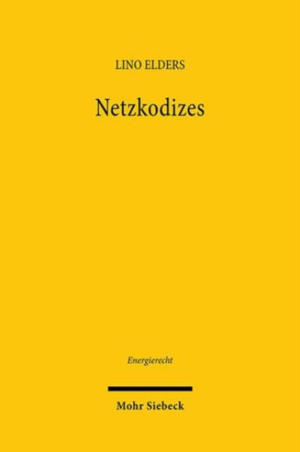 Lino Elders · Netzkodizes: Regulierung durch europaisches Tertiarrecht - Energierecht - Beitrage zum deutschen, europaischen und internationalen Energierecht (Paperback Book) (2024)