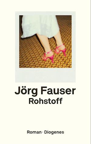 Rohstoff - Jörg Fauser - Bøker - Diogenes - 9783257246285 - 22. juni 2022