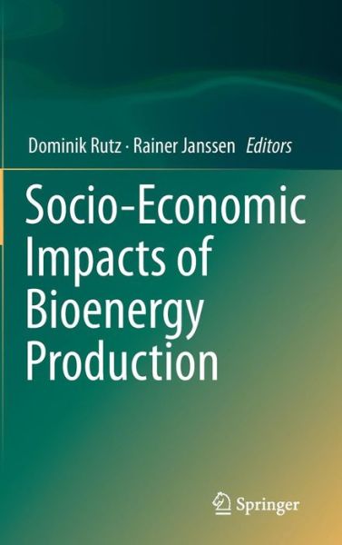 Socio-Economic Impacts of Bioenergy Production - Dominik Rutz - Books - Springer International Publishing AG - 9783319038285 - March 7, 2014