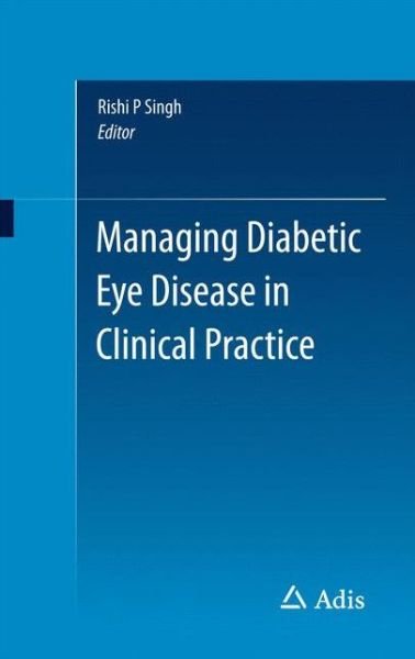Rishi Singh · Managing Diabetic Eye Disease in Clinical Practice (Paperback Book) [1st ed. 2015 edition] (2015)