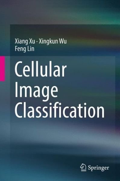 Cover for Xiang Xu · Cellular Image Classification (Inbunden Bok) [1st ed. 2017 edition] (2016)