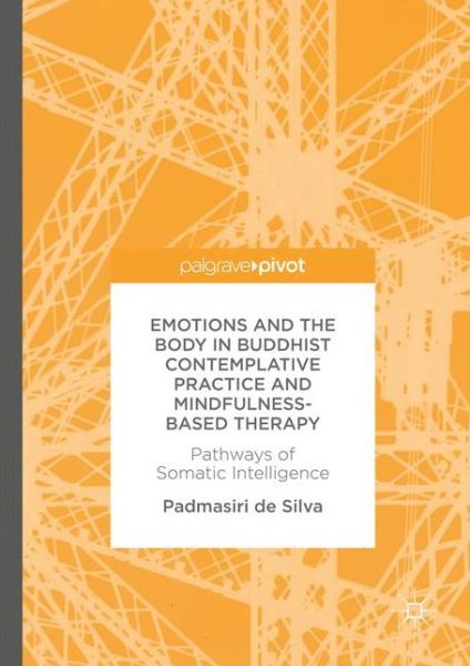 Cover for Padmasiri De Silva · Emotions and The Body in Buddhist Contemplative Practice and Mindfulness-Based Therapy: Pathways of Somatic Intelligence (Hardcover Book) [1st ed. 2017 edition] (2017)