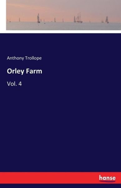 Cover for Anthony Trollope · Orley Farm: Vol. 4 (Paperback Bog) (2017)