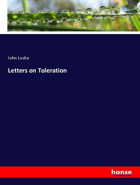 Letters on Toleration - Locke - Books - - 9783337960285 -
