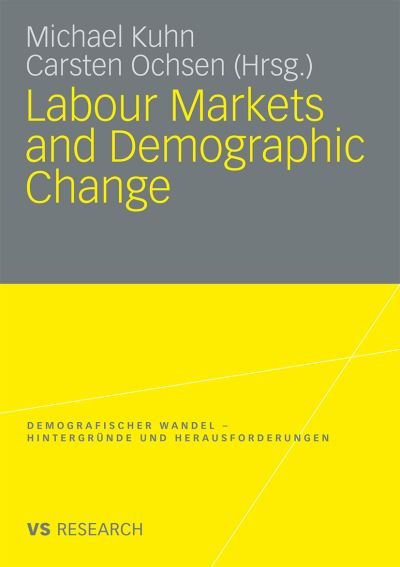 Cover for Michael Kuhn · Labour Markets and Demographic Change - Demografischer Wandel - Hintergrunde Und Herausforderungen (Paperback Bog) [2009 edition] (2009)