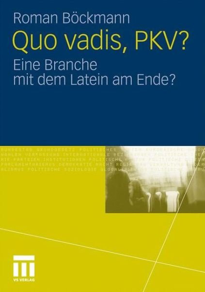 Cover for Roman Boeckmann · Quo Vadis, Pkv?: Eine Branche Mit Dem Latein Am Ende? (Taschenbuch) [2011 edition] (2010)