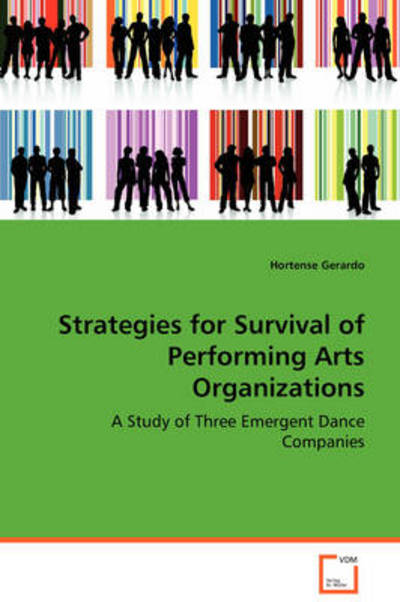 Cover for Hortense Gerardo · Strategies for Survival of Performing Arts Organizations: a Study of Three Emergent Dance Companies (Paperback Book) (2008)