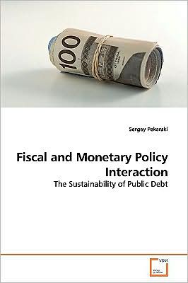 Cover for Sergey Pekarski · Fiscal and Monetary Policy Interaction: the Sustainability of Public Debt (Paperback Book) (2009)