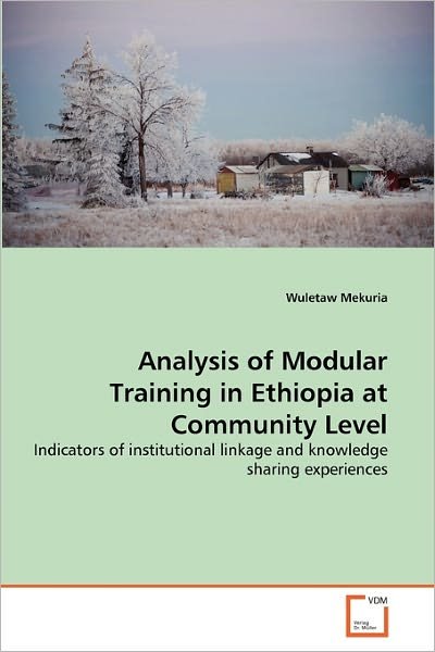 Cover for Wuletaw Mekuria · Analysis of  Modular Training in Ethiopia at Community Level: Indicators of Institutional Linkage and Knowledge Sharing Experiences (Paperback Book) (2010)