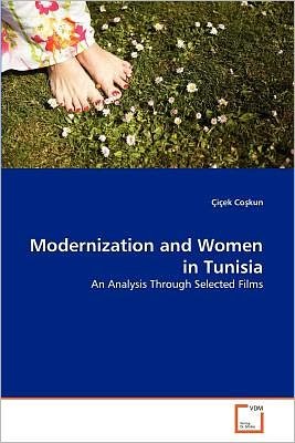 Cover for Çiçek Coskun · Modernization and Women in Tunisia: an Analysis Through Selected Films (Paperback Book) (2011)