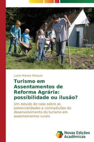 Cover for Luana Moreira Marques · Turismo Em Assentamentos De Reforma Agrária: Possibilidade Ou Ilusão? (Pocketbok) [Portuguese edition] (2014)
