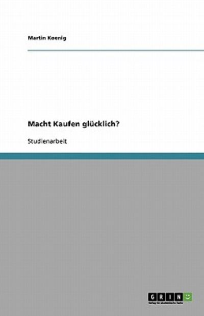 Cover for Koenig · Macht Kaufen glücklich? (Paperback Book) [German edition] (2008)