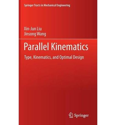 Cover for Xin-Jun Liu · Parallel Kinematics: Type, Kinematics, and Optimal Design - Springer Tracts in Mechanical Engineering (Hardcover bog) [2014 edition] (2013)