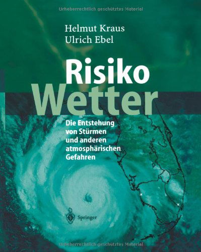 Cover for Helmut Kraus · Risiko Wetter: Die Entstehung von Sturmen und anderen atmospharischen Gefahren (Paperback Book) [German, Softcover Reprint of the Original 1st Ed. 2003 edition] (2012)
