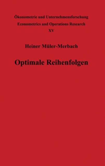 Optimale Reihenfolgen - Okonometrie und Unternehmensforschung. Econometrics and Operations Research - Heiner Muller-Merbach - Books - Springer-Verlag Berlin and Heidelberg Gm - 9783642877285 - March 29, 2012