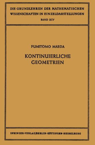 Cover for Fumitomo Maeda · Kontinuierliche Geometrien - Grundlehren Der Mathematischen Wissenschaften (Paperback Book) [Softcover Reprint of the Original 1st 1958 edition] (2012)