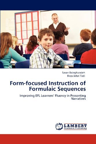Cover for Reza Jafari Tadi · Form-focused Instruction of Formulaic Sequences: Improving Efl Learners' Fluency in Presenting Narratives (Pocketbok) (2012)