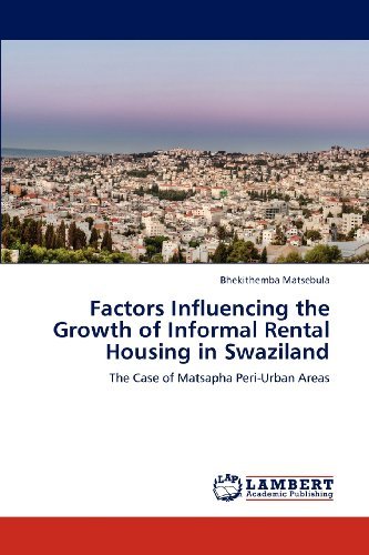 Cover for Bhekithemba Matsebula · Factors Influencing the Growth of Informal Rental Housing in Swaziland: the Case of Matsapha Peri-urban Areas (Paperback Book) (2012)