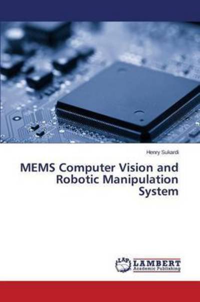 Cover for Sukardi Henry · Mems Computer Vision and Robotic Manipulation System (Pocketbok) (2015)