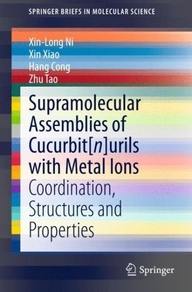 Cover for Xin-Long Ni · Supramolecular Assemblies of Cucurbit[n]urils with Metal Ions: Coordination, Structures and Properties - SpringerBriefs in Molecular Science (Pocketbok) [2015 edition] (2015)