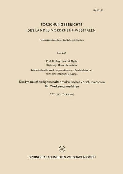 Cover for Herwart Opitz · Die Dynamischen Eigenschaften Hydraulischer Vorschubmotoren Fur Werkzeugmaschinen - Forschungsberichte Des Landes Nordrhein-Westfalen (Taschenbuch) [1961 edition] (1961)