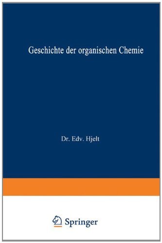 Cover for Edvard Hjelt · Geschichte Der Organischen Chemie: Von AEltester Zeit Bis Zur Gegenwart (Paperback Bog) [Softcover Reprint of the Original 1st 1916 edition] (1916)