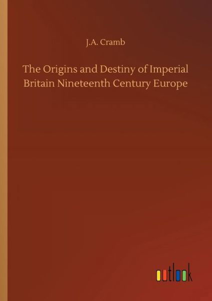 The Origins and Destiny of Imperi - Cramb - Książki -  - 9783734033285 - 20 września 2018